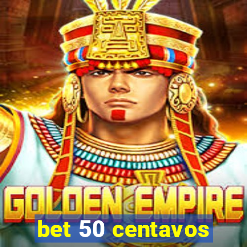 bet 50 centavos